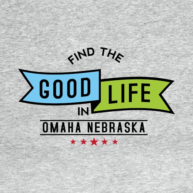 Find The Good Life - Omaha, Nebraska by lucandesigns